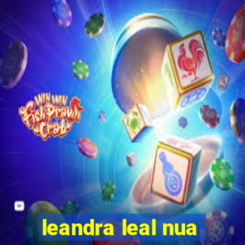 leandra leal nua